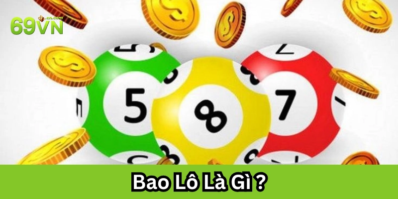 Bao Lô Là Gì? Bật Mí Cách Đánh Bao Lô Chi Tiết Cho Tân Thủ