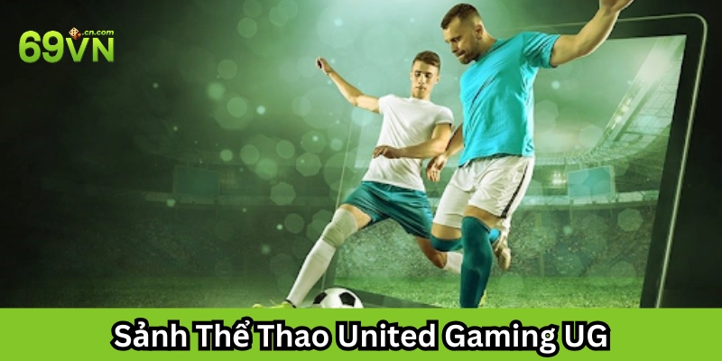 Sảnh Thể Thao United Gaming UG là gì?
